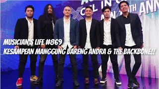 MUSICIAN'S LIFE #869 | KESAMPEAN MANGGUNG BARENG ANDRA & THE BACKBONE!!