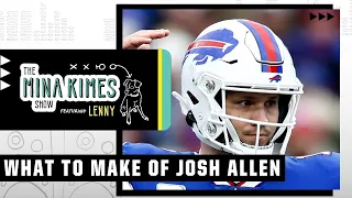 What to make of Josh Allen 🧐 | The Mina Kimes Show ft. Lenny