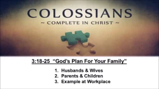 Colossians 3:18-25 “God’s Plan For Your Family” - Calvary Chapel Fergus Falls