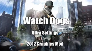 Watch Dogs Ultra Setting + 2012 Graphics Mod TEST