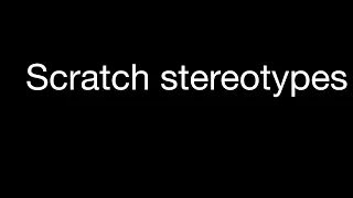 Scratch stereotypes