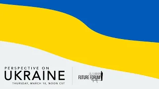 [LBJ Future Forum] Perspective on Ukraine