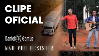 Daniel e Samuel - Não Vou Desistir - Álbum: Não Vou Desistir (Vídeo Oficial)