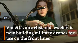 This Ukrainian Woman Was Once A Jeweler. Now She Makes Military Drones.