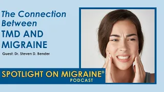 The Connection Between TMD and Migraine - Spotlight on Migraine S3:Ep24