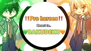 PRO HEROES react to..||Bkdk💚🧡||#reaction #bakudeku #mha||READ DES‼️||