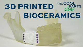 3D Printed Bioceramics for Bone Replacement: The Cool Parts Show S3E2