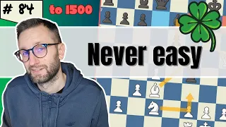 Chess climb to 1500 Elo - Never easy. Ep84