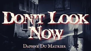 Don't Look Now by Daphne Du Maurier. The original story behind the 1970s  classic