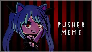 [ Gacha Life ] —Pusher Meme— (Read the Pinned comment!)