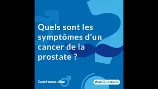 Quels sont les symptômes d'un cancer de la prostate ?