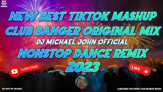 NEW BEST TIKTOK MASHUP CLUB BANGER ORIGINALMIX | DJ MICHAEL JOHN OFFICIAL | NONSTOP DANCE REMIX 2023