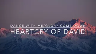 Dance With Me / Glory Come Down by Heartcry of David // Lyric Video