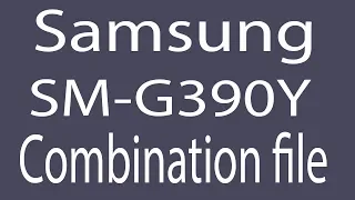 Download Samsung SM-G390Y Combination File | Firmware | Flash File