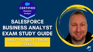 Salesforce Business Analyst Study Guide: What you need to know to pass