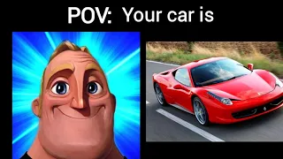 Mr Incredible becoming canny (your car is)