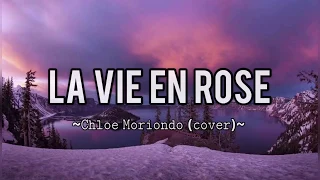 Chloe Moriondo (cover) ~ La Vie En Rose (lyrics)