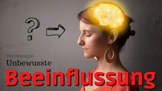 Psychologie der unbewussten Beeinflussung - Priming und subliminale Manipulation