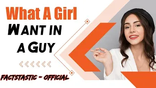 What a Girl Want in a Guy | Relationship Advice for Couples