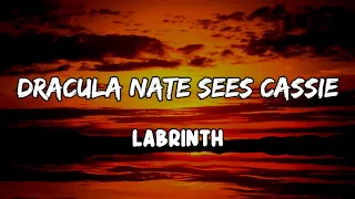 Dracula Nate Sees Cassie Lyrics by Labrinth