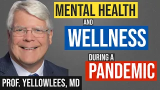 Mental Health and Wellness During a Pandemic - Dr. Peter Yellowlees