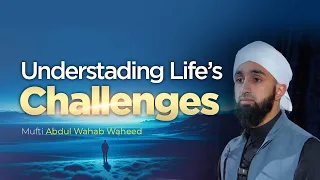 How the Prophet ﷺ Overcame Challenges | Mufti Abdul Wahab Waheed | Miftaah Circle