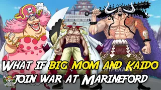 What if Big Mom and Kaido Help Whitebeard at Marineford? Will Ace Survive?