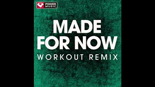 Made For Now (Workout Remix)