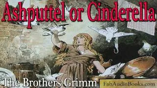 CINDERELLA - Cinderella or Ashputtel by the Brothers Grimm - Fairy Tale - FAB