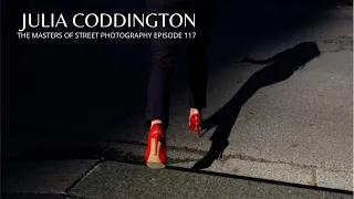 Alex Coghe presents: THE MASTERS OF STREET PHOTOGRAPHY EPISODE 117 JULIA CODDINGTON