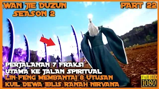 LIN FENG MENGALAHKAN 8 UTUSAN RAS IBLIS - ALUR CERITA DONGHUA WAN JIE DU ZUN SEASON 2  PART 22