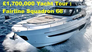 £1,700,000 Yacht Tour : Fairline Squadron 68