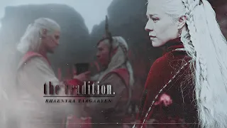 Rhaenyra Targaryen || The Tradition