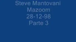 Steve Mantovani Mazoom 28-12-98 Parte 3