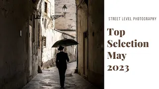 STREET PHOTOGRAPHY: TOP SELECTION - MAY 2023 -