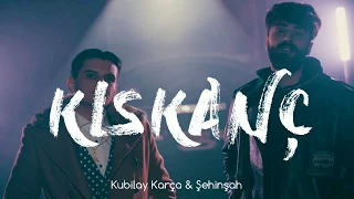 Kubilay Karça & Şehinşah - Kıskanç ( Lyrics Video & Sözleriyle )