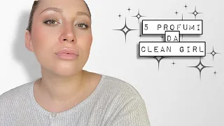 5 Profumi da Clean Girl ✨✨✨