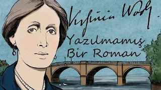 "Yazılmamış Bir Roman" Virginia Woolf sesli öykü tek parça Akın ALTAN
