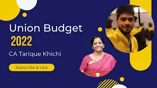 Tax changes in Budget 2022 | Union Budget 2022 | CA Tarique Khichi