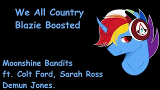 Moonshine Bandits ft. Colt Ford, Sarah Ross, Demun Jones - We All Country (Blazie Boosted)