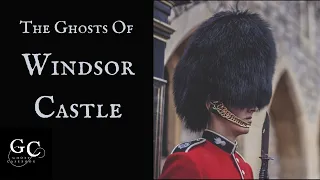 The Ghosts of Windsor Castle: Part 1 Henry VIII, Anne Boleyn, Queen Elizabeth I