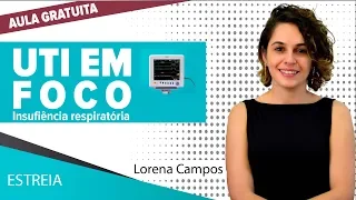 AULA GRATUITA - UTI em foco: Insuficiência Respiratória | Prof.ª Lorena Campos