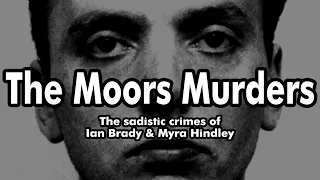 The Moors Murders - The Sadistic Crimes of Ian Brady and Myra Hindley (UK TRUE CRIME)