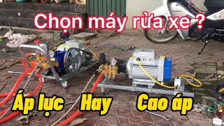 CHỌN MÁY RỬA XE CAO ÁP HAY ÁP LỰC, SO SÁNH SỰ KHÁC BIỆT GIỮA HAI DÒNG MÁY RỬA XE CAO ÁP VÀ ÁP LỰC