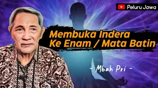 MEMBUKA INDERA KE ENAM / MATA BATIN - MBAH PRI