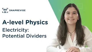 Electricity: Potential Dividers | A-level Physics | OCR, AQA, Edexcel