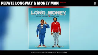 Peewee Longway & Money Man - Moon (Audio)