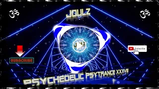 Psychedelic Psytrance XXXVIII(#38)  #JoulZ #Psy #Goamix2022