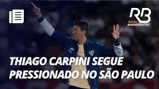 Carpini segue pressionado no São Paulo após vitória na Libertadores I Nossa Área