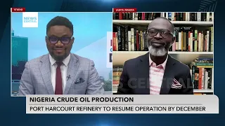Port Harcourt Refinery to Resume by December: Nigeria's Crude Oil Production | NC Now | 27/08/2023
